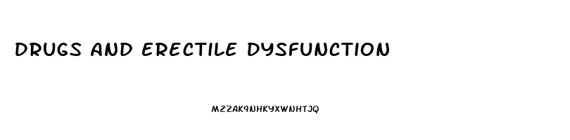 Drugs And Erectile Dysfunction