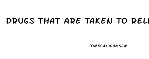 Drugs That Are Taken To Relieve Pain Are Called