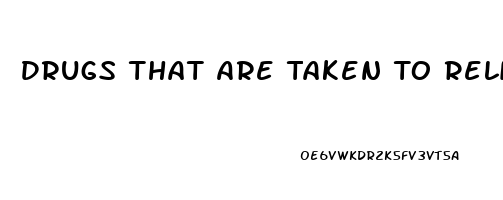 Drugs That Are Taken To Relieve Pain Are Called