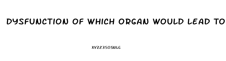 Dysfunction Of Which Organ Would Lead To Clotting Factor Deficiency