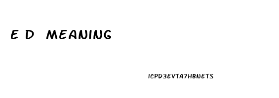 E D Meaning