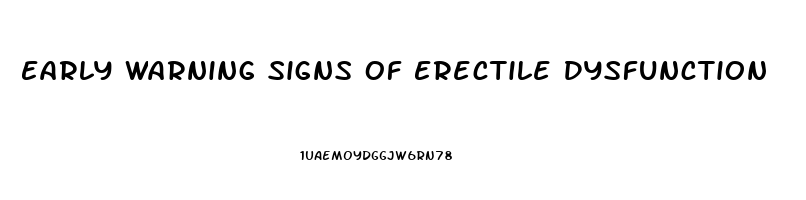 Early Warning Signs Of Erectile Dysfunction