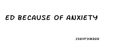 Ed Because Of Anxiety