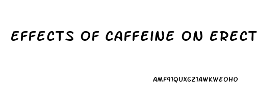 Effects Of Caffeine On Erectile Dysfunction