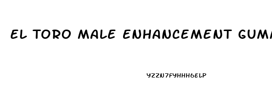 El Toro Male Enhancement Gummies