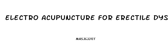 Electro Acupuncture For Erectile Dysfunction