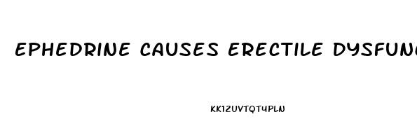 Ephedrine Causes Erectile Dysfunction