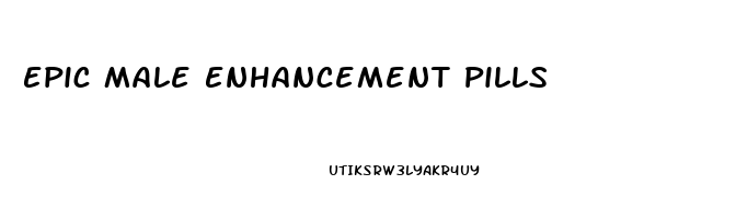 Epic Male Enhancement Pills