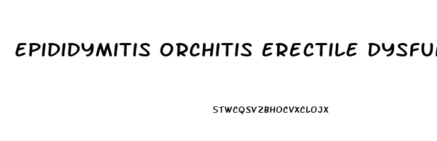 Epididymitis Orchitis Erectile Dysfunction