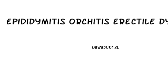 Epididymitis Orchitis Erectile Dysfunction