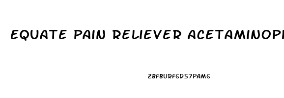 Equate Pain Reliever Acetaminophen