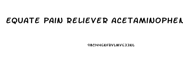 Equate Pain Reliever Acetaminophen