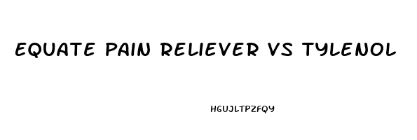 Equate Pain Reliever Vs Tylenol
