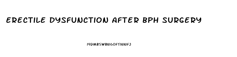 Erectile Dysfunction After Bph Surgery