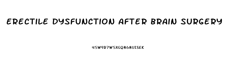 Erectile Dysfunction After Brain Surgery