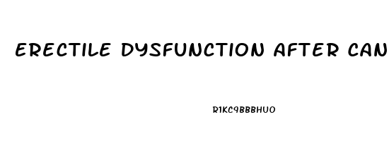 Erectile Dysfunction After Cancer Treatment