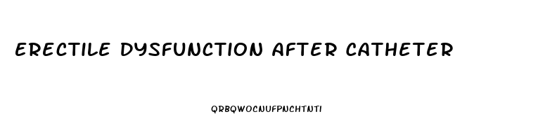 Erectile Dysfunction After Catheter