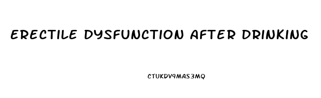 Erectile Dysfunction After Drinking