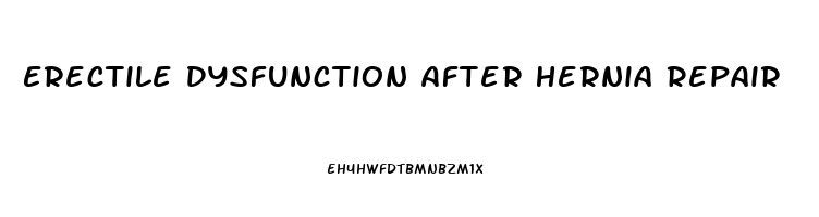 Erectile Dysfunction After Hernia Repair