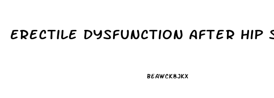 Erectile Dysfunction After Hip Surgery