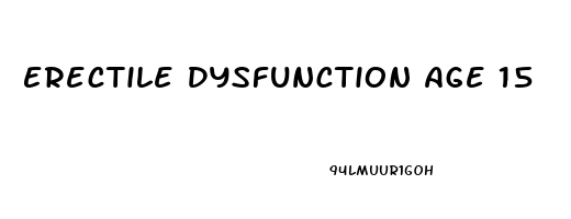 Erectile Dysfunction Age 15