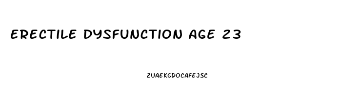 Erectile Dysfunction Age 23