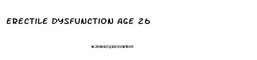 Erectile Dysfunction Age 26