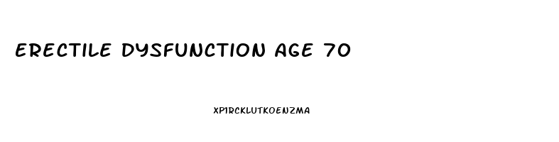 Erectile Dysfunction Age 70