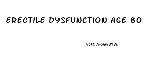 Erectile Dysfunction Age 80