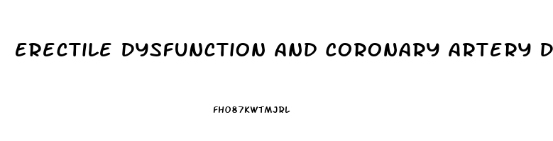 Erectile Dysfunction And Coronary Artery Disease