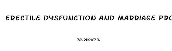 Erectile Dysfunction And Marriage Problems