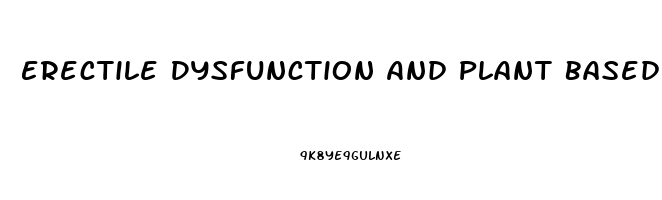 Erectile Dysfunction And Plant Based Diet