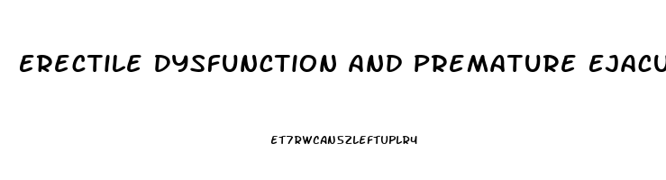 Erectile Dysfunction And Premature Ejaculation Medicine