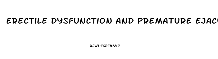 Erectile Dysfunction And Premature Ejaculation