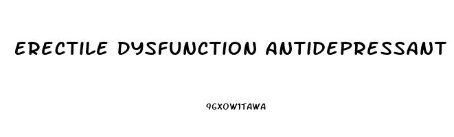 Erectile Dysfunction Antidepressant Medications