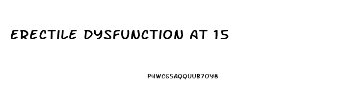 Erectile Dysfunction At 15