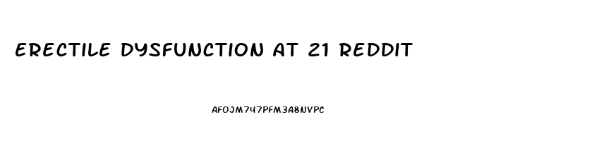 Erectile Dysfunction At 21 Reddit