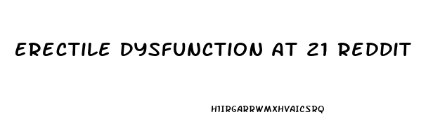 Erectile Dysfunction At 21 Reddit