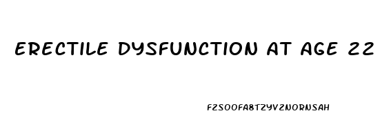 Erectile Dysfunction At Age 22