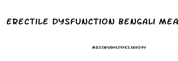 Erectile Dysfunction Bengali Meaning