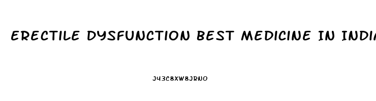 Erectile Dysfunction Best Medicine In India