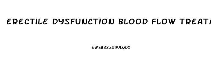 Erectile Dysfunction Blood Flow Treatment