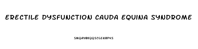 Erectile Dysfunction Cauda Equina Syndrome