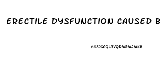 Erectile Dysfunction Caused By Prostate Cancer