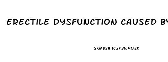 Erectile Dysfunction Caused By Uti