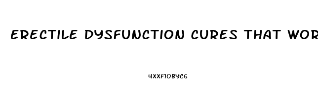 Erectile Dysfunction Cures That Work