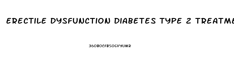 Erectile Dysfunction Diabetes Type 2 Treatment