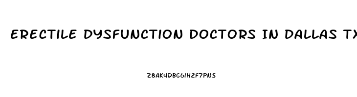 Erectile Dysfunction Doctors In Dallas Tx