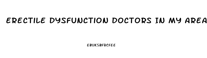 Erectile Dysfunction Doctors In My Area