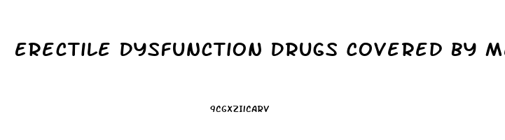 Erectile Dysfunction Drugs Covered By Medicare